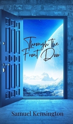 Through the Front Door - Samuel Kensington