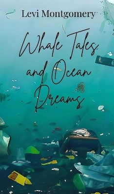 Whale Tales and Ocean Dreams - Levi Montgomery