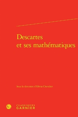Descartes Et Ses Mathematiques - 