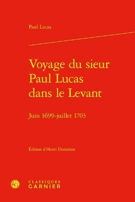 Voyage Du Sieur Paul Lucas Dans Le Levant