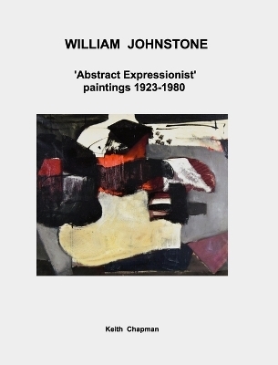 William Johnstone - 'Abstract Expressionist' paintings - 1923 to 1980 - Keith Chapman