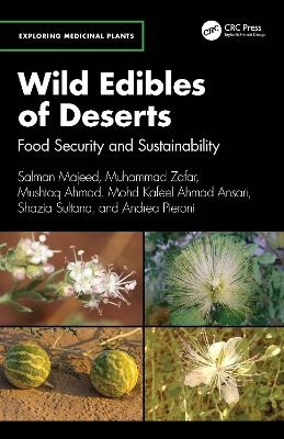 Wild Edibles of Deserts - Salman Majeed, Muhammad Zafar, Mushtaq Ahmad, Mohd Kafeel Ahmad Ansari, Andrea Pieroni