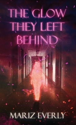 The Glow They Left Behind - Mariz Everly