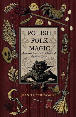 Polish Folk Magic - Joanna Tarnawska