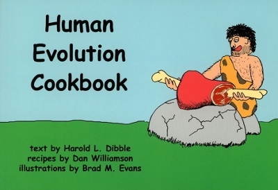 The Human Evolution Cookbook - Harold L. Dibble, Dan Williamson, Brad M. Evans