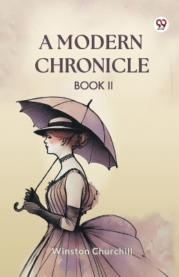 A Modern Chronicle Book II - Winston Churchill
