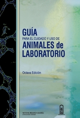 Guia para el cuidado y uso de animales de laboratorio - National Council