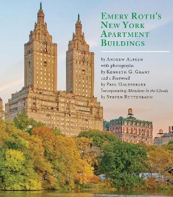 Emery Roth's New York Apartment Buildings - Andrew Alpern