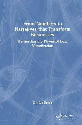 From Numbers to Narratives that Transform Businesses - Joe Perez