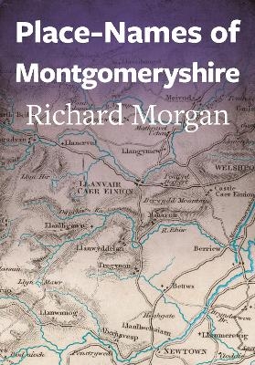 Place-Names of Montgomeryshire - Richard Morgan