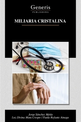 Miliaria Cristalina - Luz Divina Mata Crespo, Jorge S&aacute;nchez Mel&uacute;s