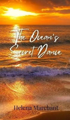 The Ocean's Secret Dance - Helena Marchant