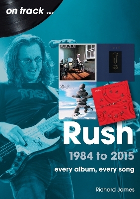 Rush 1984 to 2015 On Track
