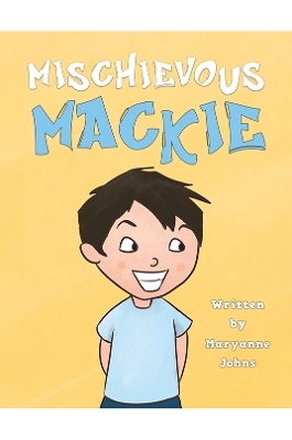 Mischievous Mackie - Maryanne Johns
