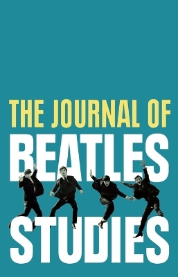 The Journal of Beatles Studies (Volume 4, Issues 1 and 2) - 