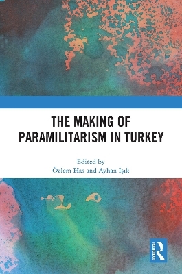 The Making of Paramilitarism in Turkey - 