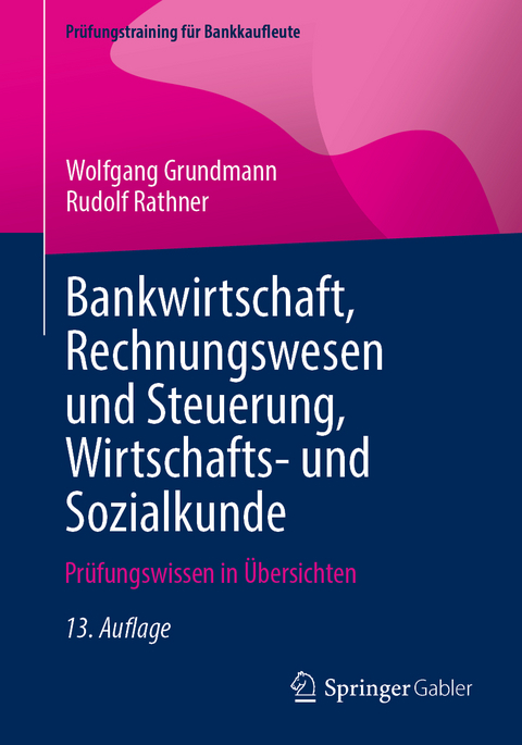 Bankwirtschaft, Rechnungswesen und Steuerung, Wirtschafts- und Sozialkunde - Wolfgang Grundmann, Rudolf Rathner