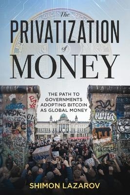 The Privatization of Money - Shimon Lazarov