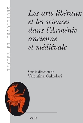 Les Arts Liberaux Et Les Sciences Dans l'Armenie Ancienne Et Medievale - 