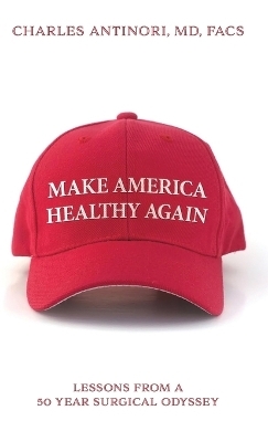 Make America Healthy Again - Charles Facs Antinori