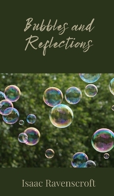Bubbles and Reflections - Isaac Ravenscroft
