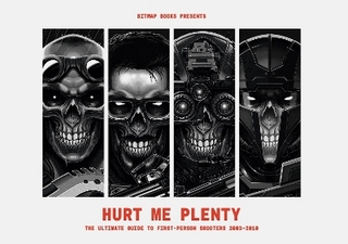 Hurt Me Plenty: The Ultimate Guide to First-Person Shooters 2003 - 2010