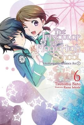 The Irregular At Magic High School, Vol. 6 - Tsutomu Sato, Kana Ishida