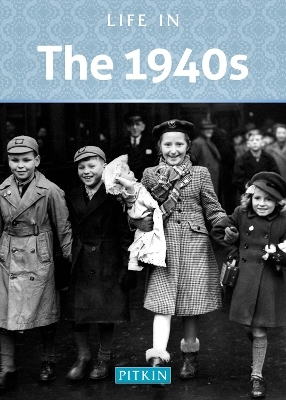 LIFE IN THE 1940S