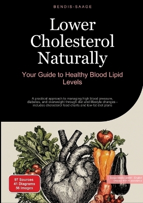 Lower Cholesterol Naturally: Your Guide to Healthy Blood Lipid Levels - Bendis A. I. Saage - English