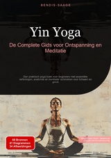 Yin Yoga: De Complete Gids voor Ontspanning en Meditatie - Bendis A. I. Saage - Nederlands
