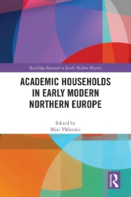 Academic Households in Early Modern Northern Europe - 