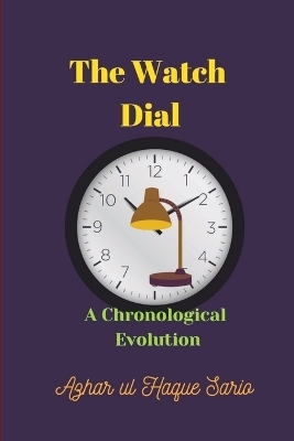 The Watch Dial - Azhar Ul Haque Sario