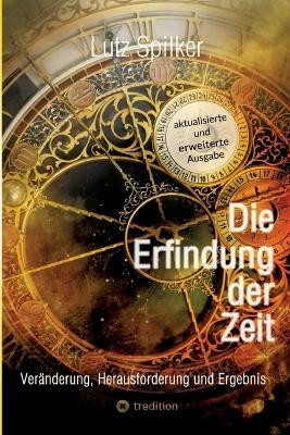 Die Erfindung der Zeit - Lutz Spilker