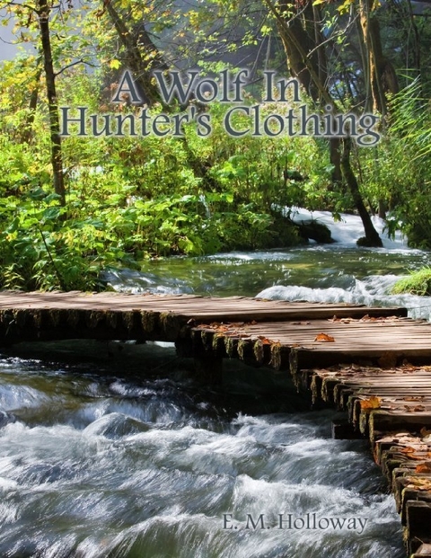 Wolf In Hunter's Clothing -  E. M. Holloway