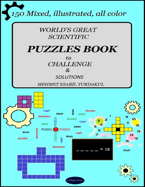 World's Great Scientific Puzzles Book to Challenge & Solutions: &quote;150 Mixed, Illustrated, All Color&quote; -  Mehmet Esabil Yurdakul