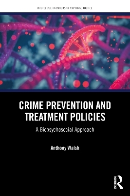 Crime Prevention and Treatment Policies - Anthony Walsh