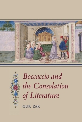 Boccaccio and the Consolation of Literature - Gur Zak