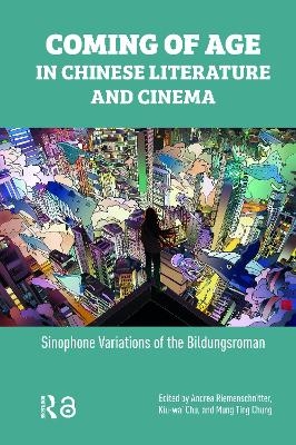 Coming of Age in Chinese Literature and Cinema - 