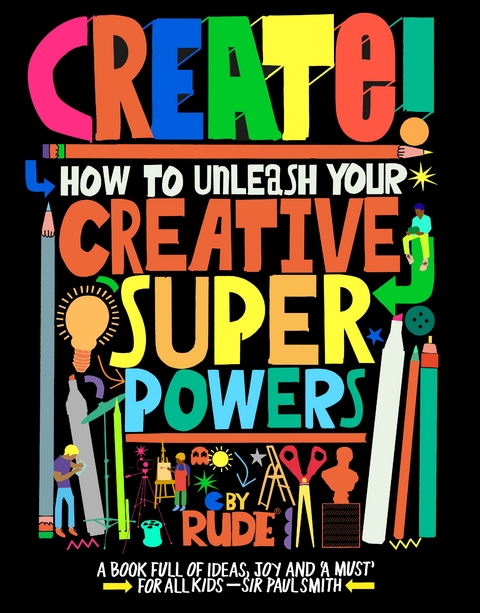 Create! How to unleash your creative superpowers -  RUDE