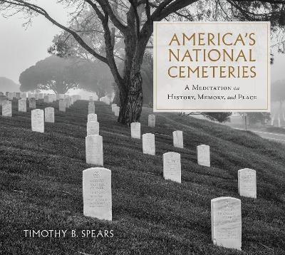 America's National Cemeteries - Timothy B Spears