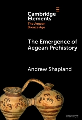The Emergence of Aegean Prehistory - Andrew Shapland