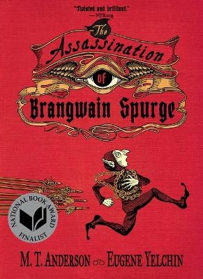 The Assassination of Brangwain Spurge - M. T. Anderson, Eugene Yelchin