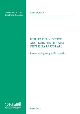 Utilita del Vescovo Ausiliare Per Le Reali Necessita Pastorali - Ilija Dogan