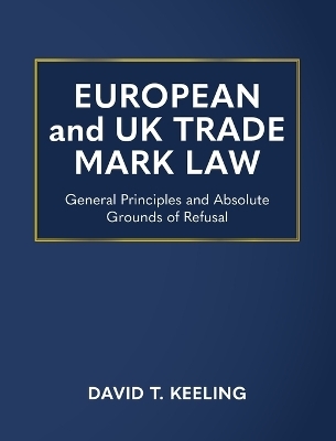 European and UK Trade Mark Law - David T Keeling