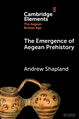 The Emergence of Aegean Prehistory - Andrew Shapland