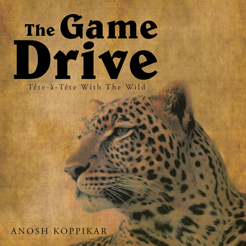 The Game Drive - Anosh Koppikar