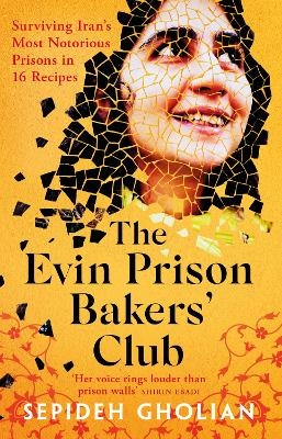The Evin Prison Bakers&rsquo; Club - Sepideh Gholian
