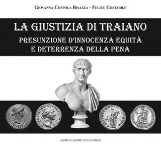 La Giustizia Di Traiano. Presunzione d'Innocenza Equita E Deterrenza Della Pena