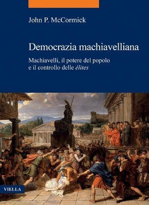 Machiavellian Democracy - Italian Edition - John P McCormick