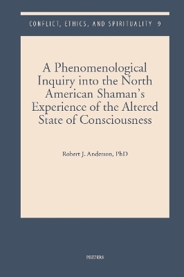 A Phenomenological Inquiry into the North American Shaman's Experience of the Altered State of Consciousness - R.J. Anderson